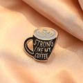 Cartoon coffee cup enamel pin with Strong Like My Coffee text on champagne silk fabric - Black Coffee Cup