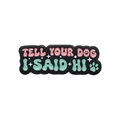 Black rectangle enamel pin with pink text Tell Your Dog I Said Hi and mint paw prints - Black Tell Your Dog I Said Hi