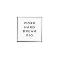 Close-up of enamel pin with Work Hard Dream Big text on a white square alloy badge - WORK HARD DREAM BIG