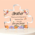 Puzzle-shaped clear acrylic plaque for brother with floral details and heartfelt message - Brother Style (Q78)
