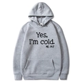 Light gray oversized hoodie with 'Yes I'm cold' slogan print and drawstring hood - S / Hooded / Light Gray