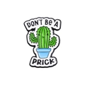 Spilla in smalto a forma di cactus verde con scritta Don't Be A Prick e fumetto - Stile Cactus (QHXZ701)