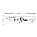 Détail du sticker mural créatif 'BUT FIRST, coffee' mesurant 58CM sur 13CM - 13*58cm