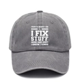 Vintage gray washed cotton baseball cap with 'I Fix Stuff' white printed slogan - Adjustable / Gray (I FIX)