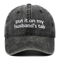 Vintage washed charcoal cotton baseball cap featuring Put It On My Hubby's Tab embroidery - Adjustable / Black