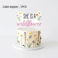Wildflower theme cake topper with She is a Wildflower text for birthday party decoration - Large Cake Topper 1PC