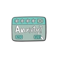 Turquoise computer popup enamel pin with Anxiety? text and Yes or No buttons - Popup Window Style (QHXZ2968)