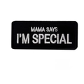 Black rectangular Mama Says I'm Special embroidered patch with hook and loop backing - Embroidered Black White / 9*5CM