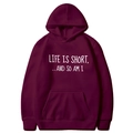 Sweat à capuche bordeaux avec texte Life Is Short And So Am I en écriture cursive blanche - Bordeaux