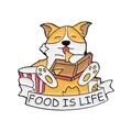 Cartoon corgi enamel pin eating pizza and popcorn with Food is Life text banner - Corgi Food