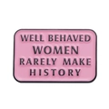 Rosa Emaille-Anstecknadel mit Spruch Well Behaved Women Rarely Make History aus Metall - Inspirierender Slogan Rosa Dialogfeld (xz8912)