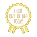 Badge en émail jaune en forme de médaille avec la citation motivante 'I GOT OUT OF BED TODAY' - Style Jaune I GOT OUT OF BED TODAY (XZ7237)