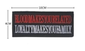 Tactical embroidered patch with text Blood Makes You Related Loyalty Makes You Family - Loyalty Makes You Family