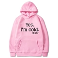 Pink oversized hoodie featuring 'Yes, I'm cold' slogan print and drawstring hood - S / Hooded / Pink
