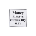 Minimalist square enamel pin with Money always comes my way slogan on white finish - Money always comes my way