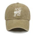 Close-up of khaki washed cotton baseball cap with IT IS WHAT IT IS white printed text - M(56-58cm) / Khaki
