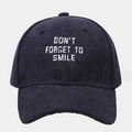 Unisex navy blue corduroy baseball cap with Don't Forget to Smile embroidery - One Size / Navy Blue