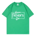 Green short sleeve cotton T-shirt with white Happy Father's Day print on plain background - XS / Top (318) / Green 318