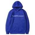 Blue hoodie with white 'I could be meaner' print and front pocket in size M - Sapphire Blue