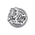 Cartoon skeleton metal pin with 'HAVE THE DAY YOU DESERVE' text in black and white - Skeleton Peace Hand White