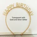 Transparent Birthday headband with gold and silver glitter and Happy Birthday letters - Noctilucent Transparent with Gold Silver Powder