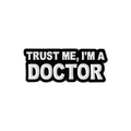 Zinklegierung Emaille Pin mit Trust Me I'm A Doctor Spruch in Schwarz und Weiß - Glaub mir, ich bin ein Arzt
