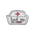 Emaillierte Krankenschwester-Anstecknadel mit dem Spruch Trust me I'M A NURSE - Krankenschwesternhut Brosche (QHXZ3478)