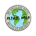Round Earth series alloy brooch with green land, blue ocean and Please Help text - Blue / PLEASE HELP EARTH