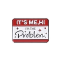 Emaille-Anstecknadel mit Taylor Swift Songtext It's Me Hi I'm The Problem auf Weiß - Rot-Weißes Problem-Etikett