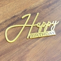 Goldener Acryl Happy Birthday Kuchendeckel Variante, ideal für Geburtstagsfeier Dekoration. - Happy Birthday Rahmenloser Stil / 1.3mm Dicke Breite Ca. 9CM / Gold