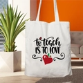 White Teacher Life canvas tote bag with to teach is to love slogan and apple heart - STD67-D (Teach is Love)