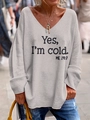 Close-up of Yes I'm cold slogan on casual V-neck light grey oversized sweatshirt - S / Light Gray