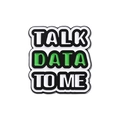 Cartoon enamel pin badge featuring Talk Data To Me text with green highlights - Talk Data To Me