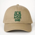 Khaki baseball cap with green It's Never Luck It's Always God text and adjustable strap - One Size / Dark Khaki
