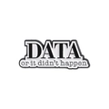 Enamel lapel pin with 'DATA or it didn't happen' quote in black and white finish - Data Or Didn't Happen