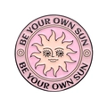 Pink enamel sun pin badge with Be Your Own Sun text for clothing and backpack - Be Your Own Sun (XZ8836)