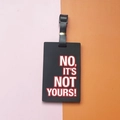 Black PVC luggage tag with bold white and red text No It Is Not Yours message - NO IT'S NOT YOURS Slogan / Black