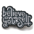 Black and white enamel brooch badge featuring Believe In Yourself motivational text - Believe In Yourself Text