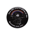 Cartoon tinplate badge with grim reaper and rainbow design on black background - Live like you're going to die Rainbow Reaper