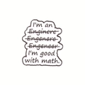 Funny engineer humor enamel pin badge with math quote in white and black finish - Engineer Spelling Humor Style (XZ4813)