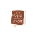 Brown enamel book pin featuring the quote I've PROBABLY said this BEFORE in gold trim - Probably Said Before Book (CC1940)