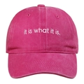 Detailed embroidery of 'it is what it is' text on a rose pink washed cotton baseball cap - Adjustable / Rose Red