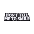 Épingle en émail créative avec texte Don't Tell Me To Smile sur badge métallique - Style Rectangulaire Don't Tell Me To Smile (xz9907)