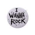 White tinplate badge with black 'I WANNA ROCK' artistic typography and ink splatters - I WANNA ROCK Ink Splash