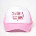 Detailed front view of pink and white trucker hat with COWGIRLS JUST WANT TO HAVE fun text - One Size / Pink