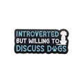 Introverted enamel pin with 'Willing to Discuss Dogs' text and white puppy silhouette - Introverted Discuss Dogs Style(XZ9711)