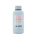 Light blue matte stainless steel water bottle featuring a colorful BE KIND wavy print - Pale Blue Style 12B