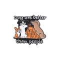 Cartoon dog enamel pin set with text Dog are better than people on white background - Cartoon Dog Design (QHXZ2131)