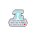 Enamel pi symbol brooch with I love you more than digits in pi lettering and a red heart - I love you more than Pi digits