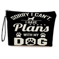 Schwarze Kosmetiktasche mit I Have Plans With My Dog Aufdruck und Reißverschluss - Schwarz-Sorry I Have Plans With My Dog (Mit Handschlaufe)